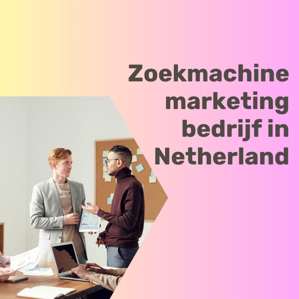 Zoekmachine marketing bedrijf  in Netherland