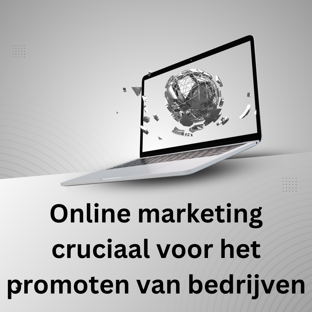 Online marketing cruciaal voor het promoten van bedrijven