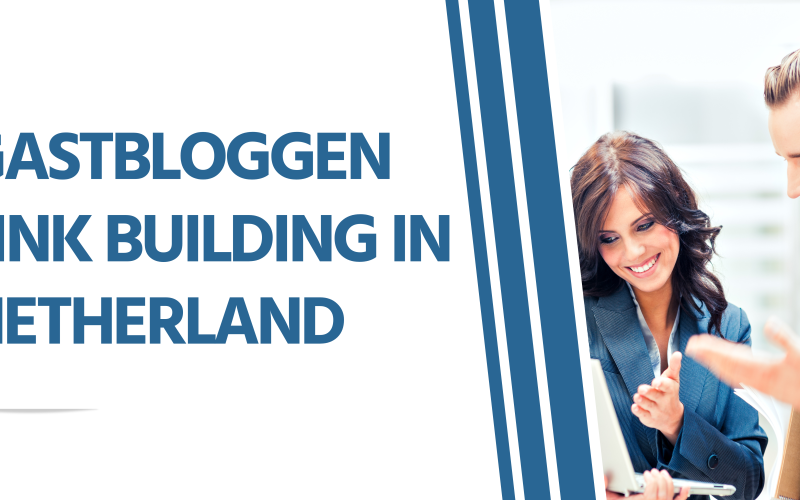Gastbloggen link building in Netherland