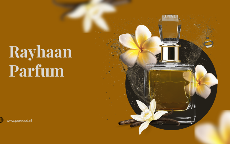 Rayhaan Parfum: Ervaar Exclusieve Geuren die Jouw Persoonlijkheid Versterken